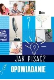 Jak pisa�? Opowiadanie