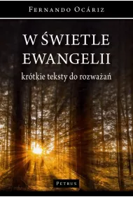 W �wietle Ewangelii Kr�tkie teksty do rozwa�a�