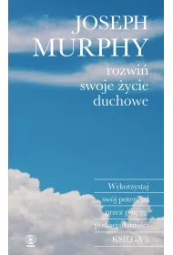 Rozwi� swoje �ycie duchowe. Wykorzystaj sw�j potencja� przez pot�g� pod�wiadomo�ci