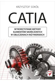 CATIA. Wykorzystanie metody element�w sko�czonych w obliczeniach in�ynierskich