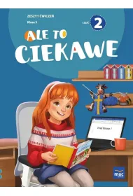 Ale to ciekawe! Zeszyt �wicze�. Klasa 3. Cz�� 2