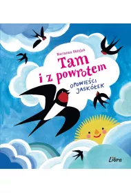 Tam i z powrotem. Opowie�ci jask�ek