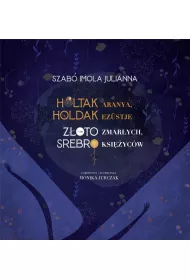 Z�oto zmar�ych Srebro ksi�yc�w
