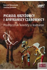 Picasso, krzy�owcy i afryka�scy czarownicy – podr�cznik wiedzy o kulturze