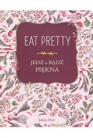 Eat Pretty. Jedz i b�d� pi�kna