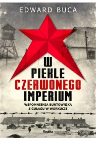 W piekle czerwonego imperium. Wspomnienia buntownika z GU�AGu w Workucie