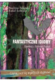 Fantastyczne idiomy. Opowieci z Mrwczej Puszczy