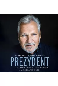 Audiobook Prezydent. Aleksander Kwaniewski w rozmowie z Aleksandrem Kaczorowskim mp3