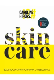 Skin Care. Bzduroodporny poradnik o piel�gnacji