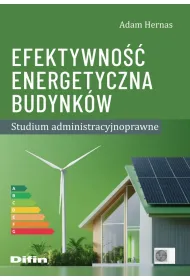 Efektywno�� energetyczna budynk�w. Studium administracyjnoprawne