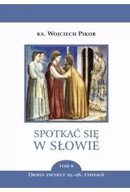 Spotka� si� w S�owie. Tom 6. Okres zwyk�y, 19-28. tydzie�