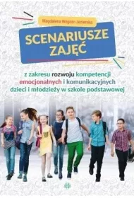 Scenariusze zaj z zakresu rozwoju kompetencji emocjonalnych i komunikacyjnych dzieci i modziey w szkole podstawowej