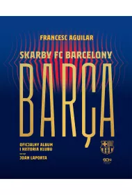 Bara. Skarby FC Barcelony. Oficjalny album i historia klubu
