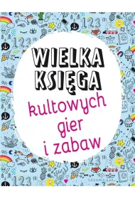 Wielka ksi�ga kultowych gier i zabaw
