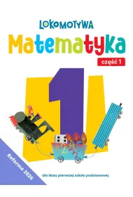 Lokomotywa 1 Matematyka �wiczenia cz 1 EDYCJA 2026