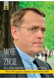 Moje �ycie + cd. Z ks. Dariuszem Oko rozmawia Piotr Litka (OT)