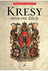 Kresy - utracone dzieje