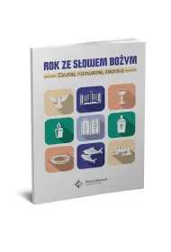 ROK ZE S�OWEM BO�YM. Czytaj, rozwa�aj, zapisuj