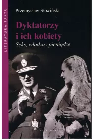 Dyktatorzy i ich kobiety. Seks, w�adza i pieni�dze