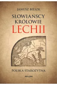 S�owia�scy kr�lowie Lechii. Polska staro�ytna