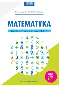 Matematyka korepetycje gimnazjalisty nowe wydanie