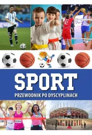 Sport. Przewodnik po dyscyplinach