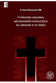 Tywrowski memoria� m�czennik�w katolickich na Ukrainie w XX wieku