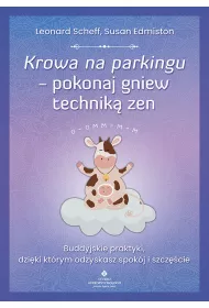 Krowa na parkingu. Pokonaj gniew technik zen