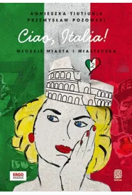 Ciao, Italia! W�oskie miasta i miasteczka 2