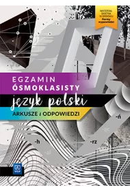 Egzamin smoklasisty. Jzyk polski. Arkusze i odpowiedzi