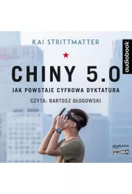 Audiobook Chiny 5.0. Jak powstaje cyfrowa dyktatura CD