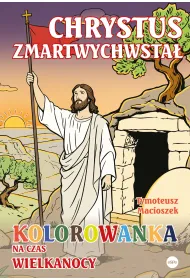 Chrystus zmartwychwsta�. Kolorowanka na czas Wielkanocy