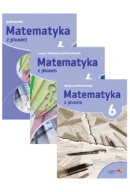 Matematyka z plusem 6. Podr�cznik, zeszyt �wicze� podstawowych, lekcje powt�rzeniowe dla klasy 6 szko�y podstawowej