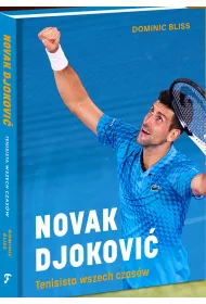 NOVAK DJOKOVI�: tenisista wszech czas�w