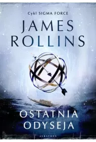 Ostatnia odyseja. Sigma Force. Tom 15