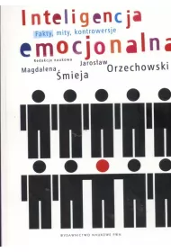 Inteligencja emocjonalna. Fakty, mity, kontrowersje