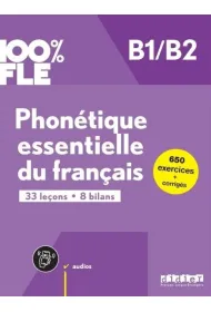 100% FLE. Phonetique essentielle du francais B1/B2