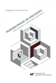 Przemeblowanie (w) wieczno�ci. Wizje za�wiat�w w polskiej poezji wsp�czesnej