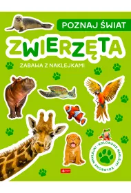 Poznaj �wiat. Zabawa z naklejkami. Zwierz�ta