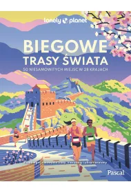 Biegowe trasy �wiata. 50 niesamowitych miejsc w 28 krajach