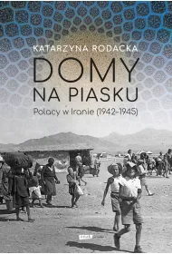 eBook Domy na piasku. Polacy w Iranie (1942-1945) mobi epub