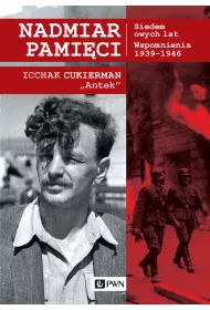 Nadmiar pami�ci. Siedem owych lat. Wspomnienia 1939&ndash;1945