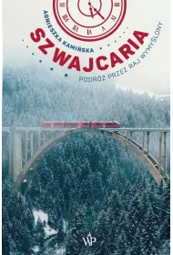 Szwajcaria. Podr przez raj wymylony