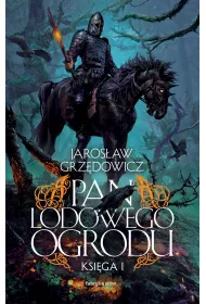 Pan Lodowego Ogrodu. Tom 1