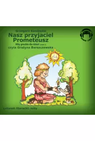 Audiobook Nasz przyjaciel Prometeusz (mity greckie dla dzieci cz 1) mp3