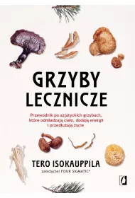 eBook Grzyby lecznicze. Przewodnik po azjatyckich grzybach, kt�re odm�adzaj� cia�o, dodaj� energii i przed�u�aj� �ycie mobi epub