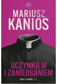 Uczynkiem i zaniedbaniem. Seriaz z Zuzann�. Tom 1