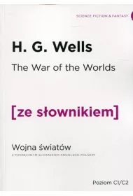 The War of the Worlds. Wojna �wiat�w z podr�cznym s�ownikiem angielsko-polskim. Poziom C1/C2