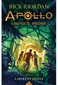 Labirynt ognia. Apollo i boskie pr�by. Tom 3