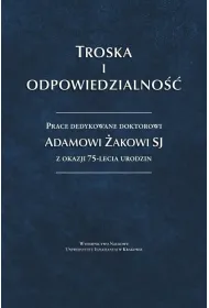 Troska i odpowiedzialno��. Prace dedykowane...